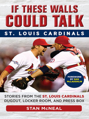 cover image of St. Louis Cardinals: Stories from the St. Louis Cardinals Dugout, Locker Room, and Press Box